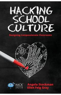 Hacking School Culture: Designing Compassionate Classrooms - Angela Stockman