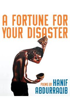 A Fortune for Your Disaster - Hanif Abdurraqib