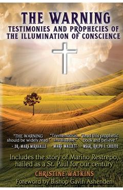 The Warning: Testimonies and Prophecies of the Illumination of Conscience - Christine Watkins
