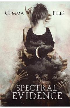 Spectral Evidence - Gemma Files