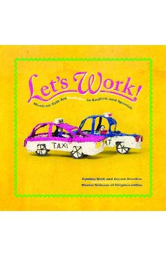 Let\'s Work: Mexican Folk Art Trabajos in English and Spanish - Cynthia Weill