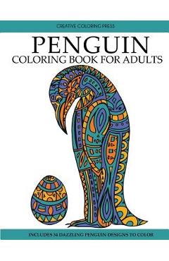 Penguin Coloring Book: Adult Coloring Book with Beautiful Penguin Designs - Creative Coloring