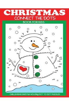 Christmas Connect the Dots Book for Kids: Challenging and Fun Holiday Dot to Dot Puzzles - Dp Kids