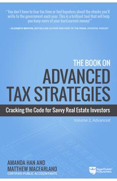 The Book on Advanced Tax Strategies: Cracking the Code for Savvy Real Estate Investors - Amanda Han