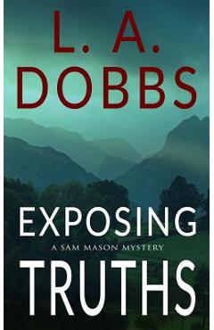 Exposing Truths - L. A. Dobbs