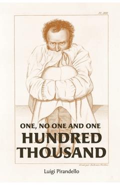 One, No One, and One Hundred Thousand - Luigi Pirandello