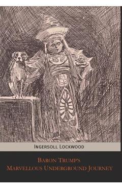 Baron Trump\'s Marvellous Underground Journey - Ingersoll Lockwood