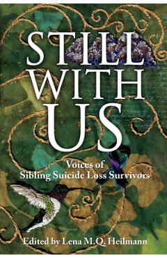 Still With Us: Voices of Sibling Suicide Loss Survivors - Lena M. Q. Heilmann
