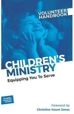 Children\'s Ministry Volunteer Handbook: Equipping You to Serve - Inc Outreach