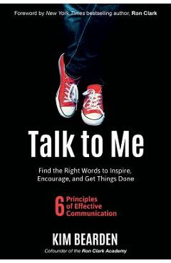 Talk to Me: Find the Right Words to Inspire, Encourage and Get Things Done - Kim Bearden