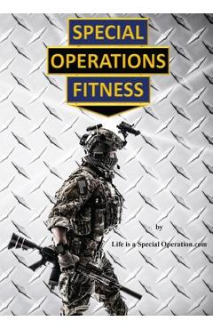 Special Operations Fitness - Life Is A. Special Operation Com