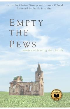 Empty the Pews: Stories of Leaving the Church - Chrissy Stroop