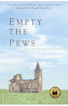 Empty the Pews: Stories of Leaving the Church - Chrissy Stroop
