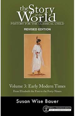 Story of the World, Vol. 3: History for the Classical Child: Early Modern Times - Susan Wise Bauer
