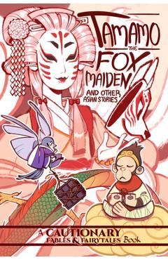 Tamamo the Fox Maiden: And Other Asian Stories - Kel Mcdonald