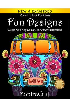 Coloring Book For Adults: Fun Designs: Stress Relieving Designs for Adults Relaxation: (MantraCraft Coloring Books Series) - Mantracraft