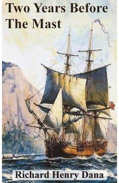 Two Years Before The Mast - Richard Henry Dana