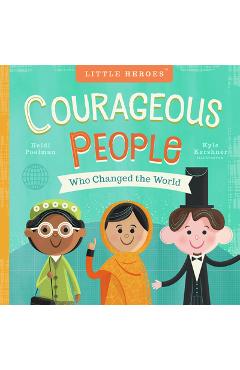 Courageous People Who Changed the World, Volume 1 - Heidi Poelman