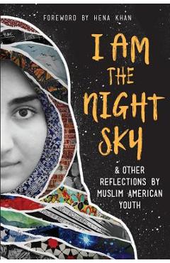 I Am the Night Sky: & Other Reflections by Muslim American Youth - Next Wave Muslim Initiative Writers