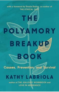 The Polyamory Breakup Book: Causes, Prevention, and Survival - Kathy Labriola