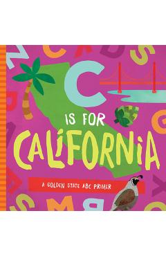 C Is for California: A Golden State ABC Primer - Trish Madson