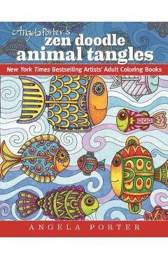Angela Porter\'s Zen Doodle Animal Tangles: New York Times Bestselling Artists\' Adult Coloring Books - Angela Porter