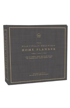 Beautifully Organized Home Planner: The Ultimate Step-By-Step Guide to Organizing Your Home Life - Nikki Boyd