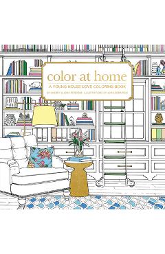 Color at Home: A Young House Love Coloring Book - Sherry Petersik