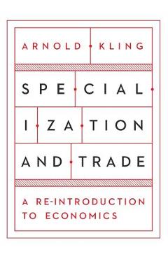 Specialization and Trade - Arnold Kling