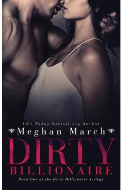 Dirty Billionaire - Meghan March