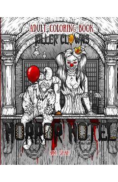Adult Coloring Book Horror Hotel: Killer Clowns - A. M. Shah