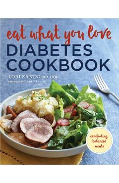 Eat What You Love Diabetic Cookbook: Comforting, Balanced Meals - Zanini
