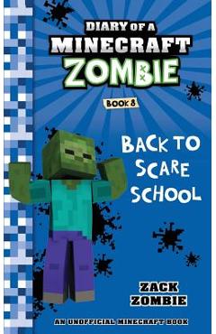 Diary of a Minecraft Zombie Book 8: Back to Scare School - Zack Zombie