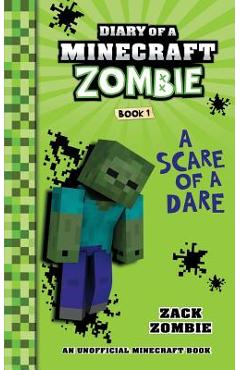 Diary of a Minecraft Zombie Book 1: A Scare of a Dare - Zack Zombie