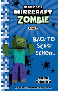 Diary of a Minecraft Zombie Book 8: Back to Scare School - Zack Zombie