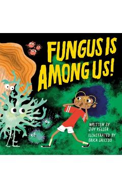 Fungus Is Among Us! - Joy Keller