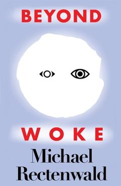 Beyond Woke - Michael Rectenwald