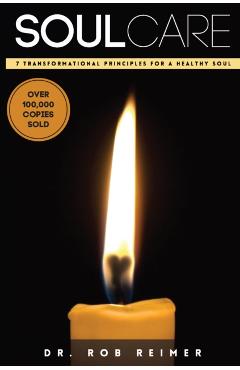 Soul Care: 7 Transformational Principles for a Healthy Soul - Rob Reimer
