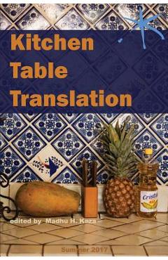 Kitchen Table Translation: An Aster(ix) Anthology - Madhu H. Kaza