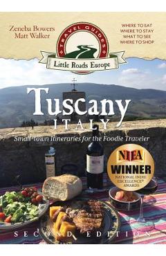 Tuscany, Italy: Small-town Itineraries for the Foodie Traveler - Zeneba Bowers