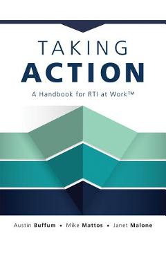 Taking action: a handbook for rti at work(tm) (how to implement response to intervention in your school) - austin buffum