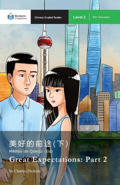 Great Expectations: Part 2: Mandarin Companion Graded Readers Level 2 - Charles Dickens