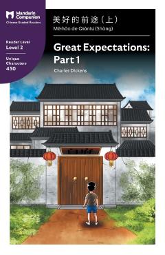 Great Expectations: Part 1: Mandarin Companion Graded Readers Level 2 - Charles Dickens