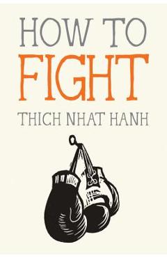 How to fight - thich nhat hanh