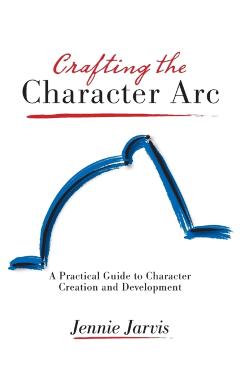 Crafting the Character ARC - Jennie Jarvis