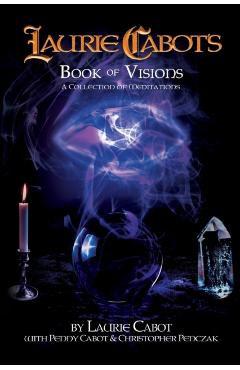 Laurie Cabot's Book of Visions: A Collection of Meditations - Laurie Cabot