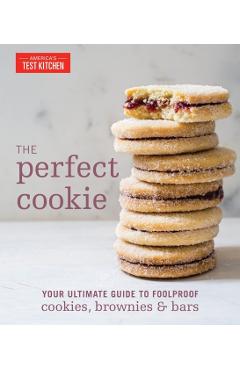 The Perfect Cookie: Your Ultimate Guide to Foolproof Cookies, Brownies & Bars - America's Test Kitchen