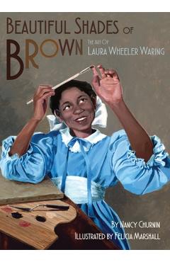 Beautiful shades of brown: the art of laura wheeler waring - nancy churnin