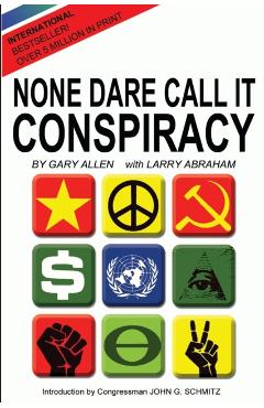 None Dare Call It Conspiracy - Gary Allen