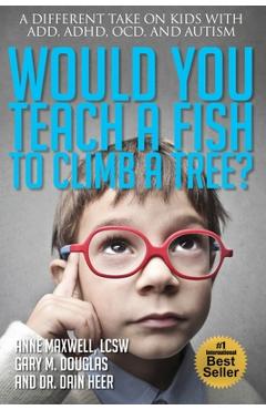 Would You Teach a Fish to Climb a Tree? - Anne Maxwell